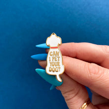 Load image into Gallery viewer, Can I Pet Your Dog Enamel Pin
