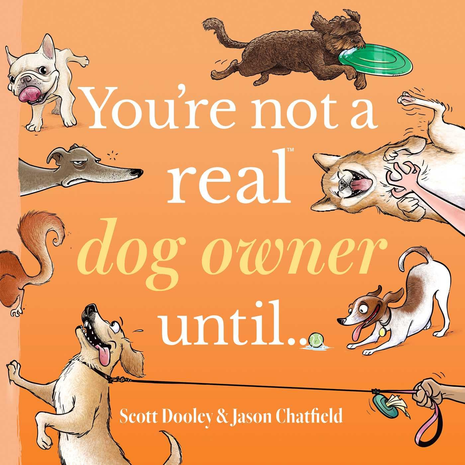 You're Not a Real Dog Owner Until... by Scott Dooley & Jason Chatfield