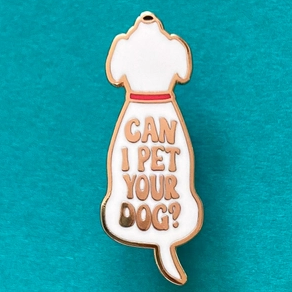 Can I Pet Your Dog Enamel Pin