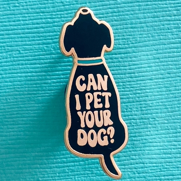 Can I Pet Your Dog Enamel Pin