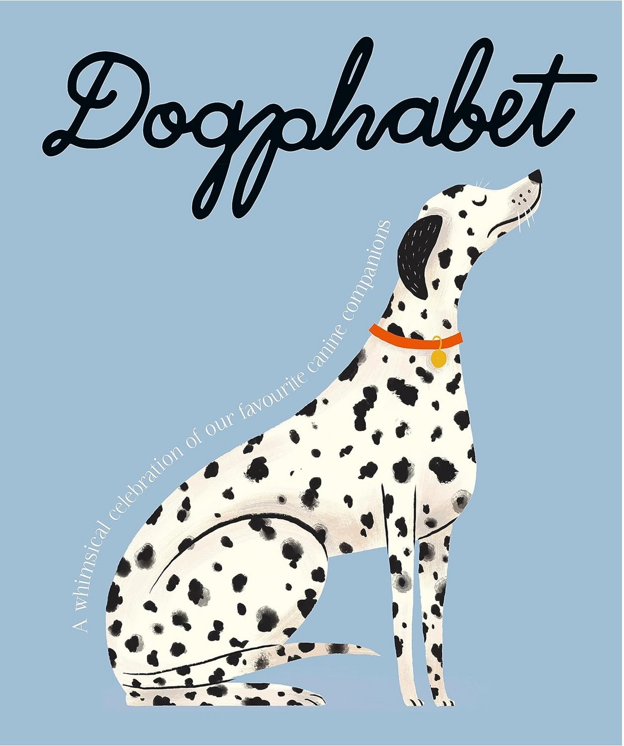 Dogphabet: A whimsical celebration of our favourite canine companions by Meredith Jensen