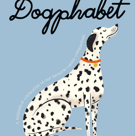 Dogphabet: A whimsical celebration of our favourite canine companions by Meredith Jensen