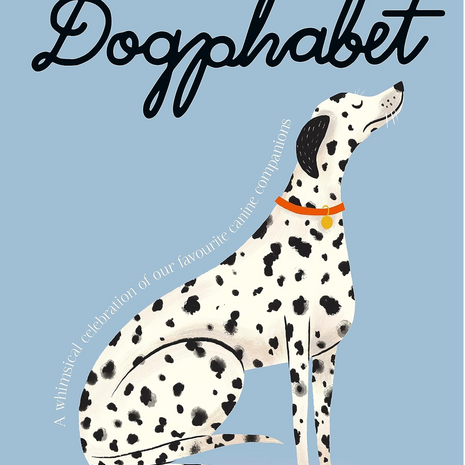 Dogphabet: A whimsical celebration of our favourite canine companions by Meredith Jensen