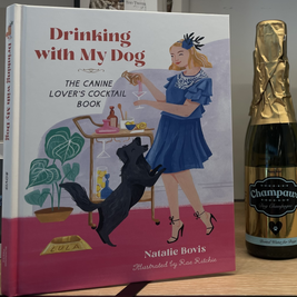 Drinking with My Dog: The Canine Lover's Cocktail Book by Natalie Bovis