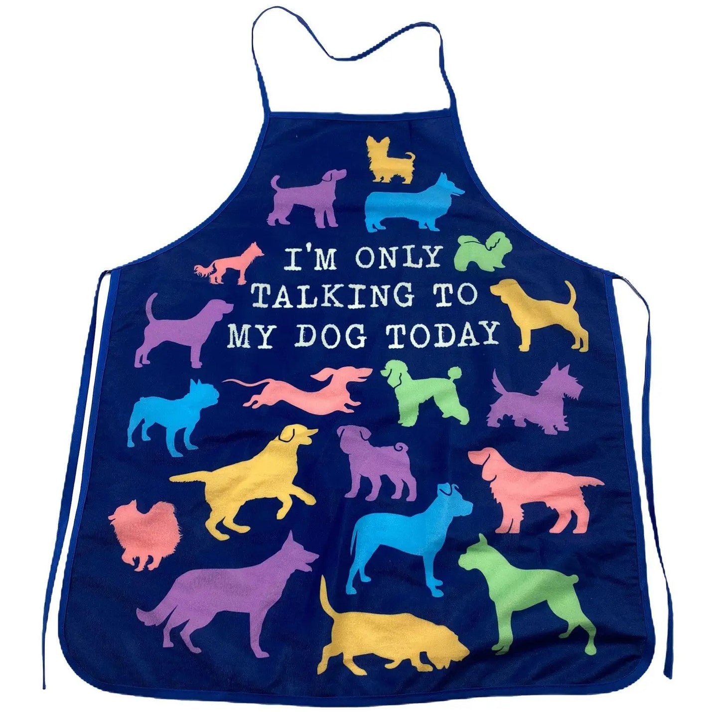 I'm Only Talking To My Dog Apron