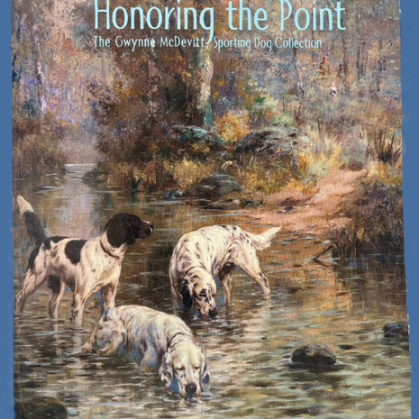 Honoring the Point: The Gwynne McDevitt Sporting Dog Collection Catalogue