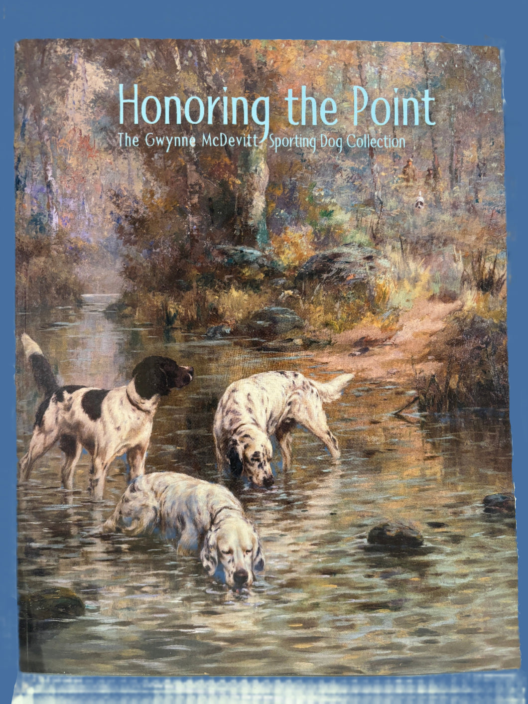 Honoring the Point: The Gwynne McDevitt Sporting Dog Collection Catalogue