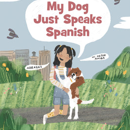 My Dog Just Speaks Spanish by Andrea Cáceres