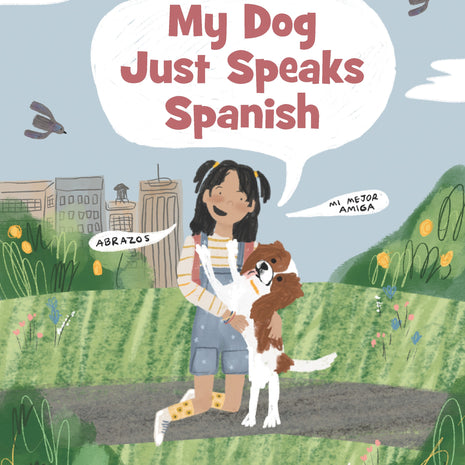 My Dog Just Speaks Spanish by Andrea Cáceres
