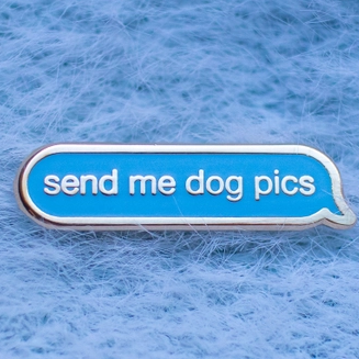 Send Me Dog Pics Enamel Pin