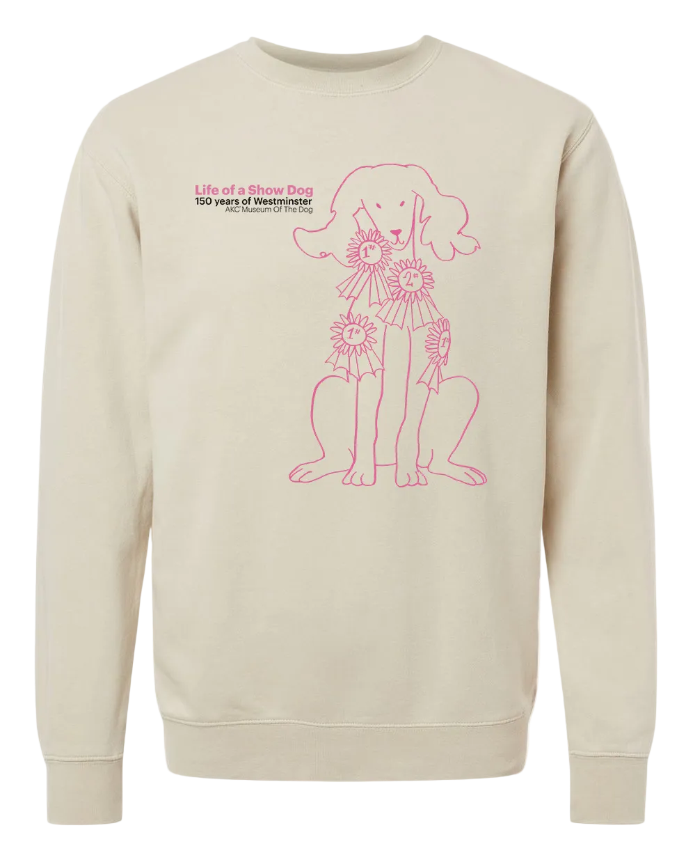 Life of a Show Dog Exhibition Exclusive Sweatshirt