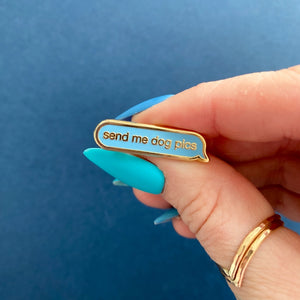 Send Me Dog Pics Enamel Pin