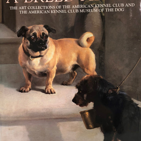 A Breed Apart: The Art Collections of the American Kennel Club and Museum of the Dog