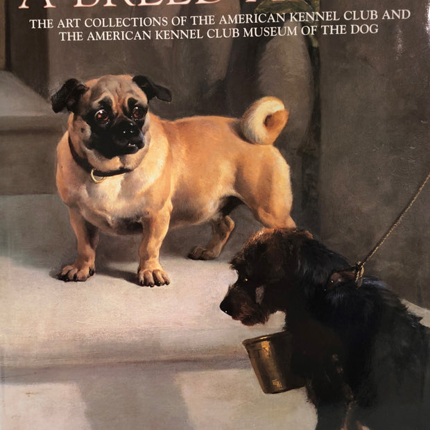 A Breed Apart: The Art Collections of the American Kennel Club and Museum of the Dog