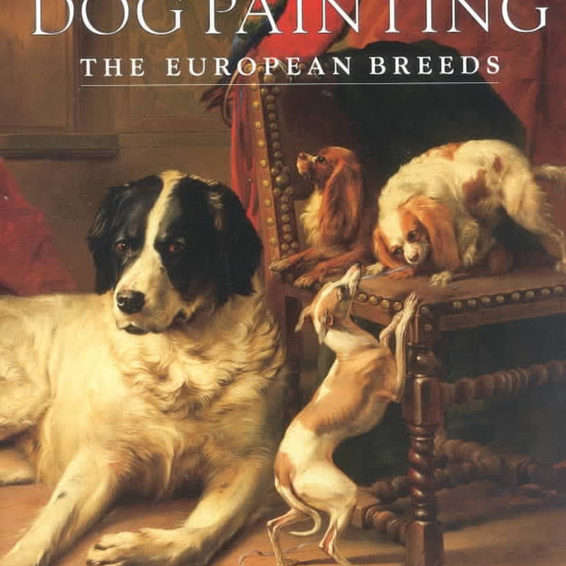 Dog Painting: The European Breeds by William Secord