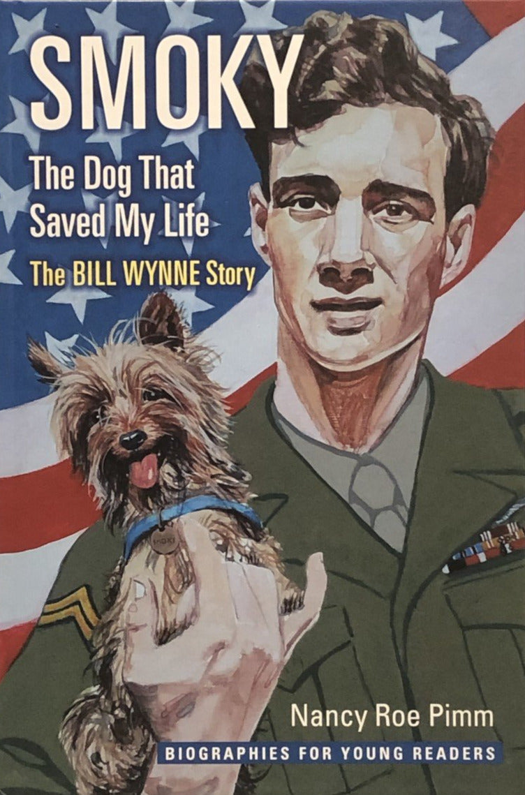 Smoky, The Dog That Saved My Life: The Bill Wynne Story
