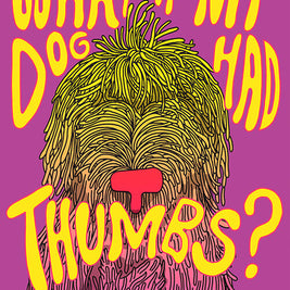 What If My Dog Had Thumbs?