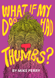 What If My Dog Had Thumbs?