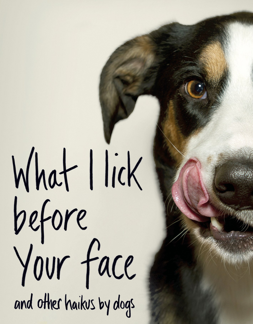 What I Lick Before Your Face & Other Haikus by Dogs